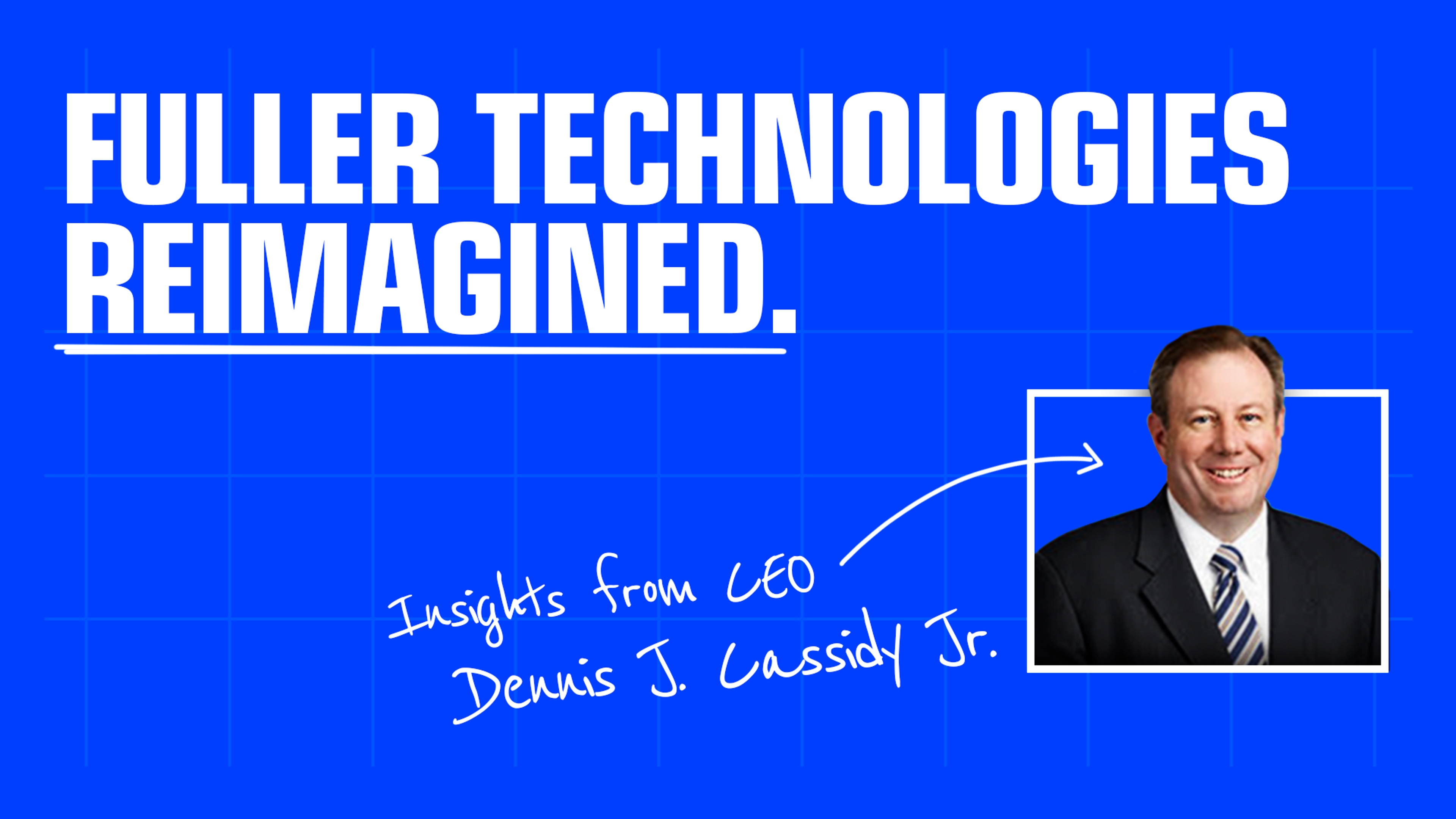 Fuller Technologies Reimagined: Insights from CEO Dennis J. Cassidy Jr.