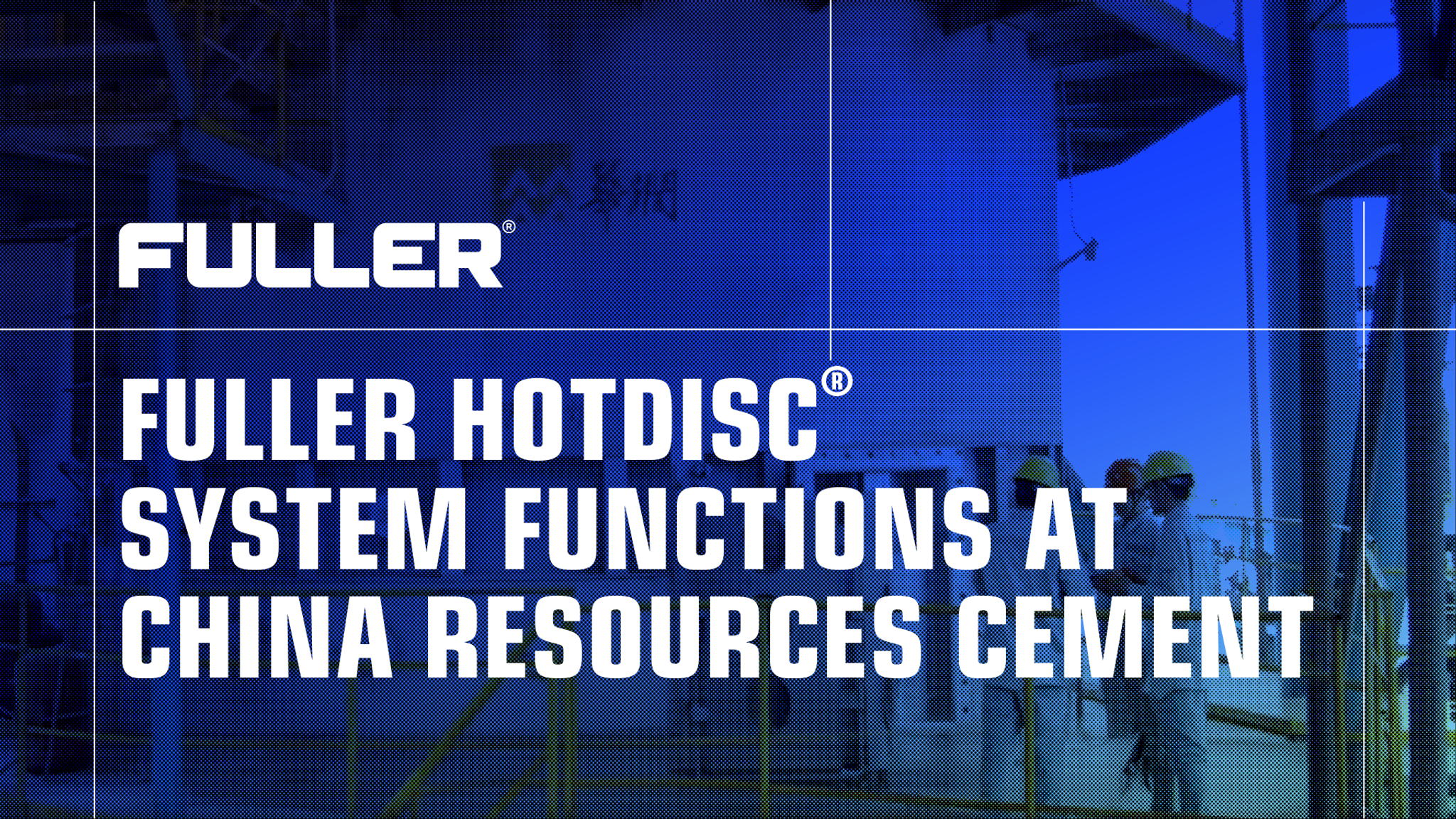 Fuller HOTDISC at China Resources Cement
